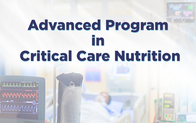 Advanced Program in Critical Care Nutrition